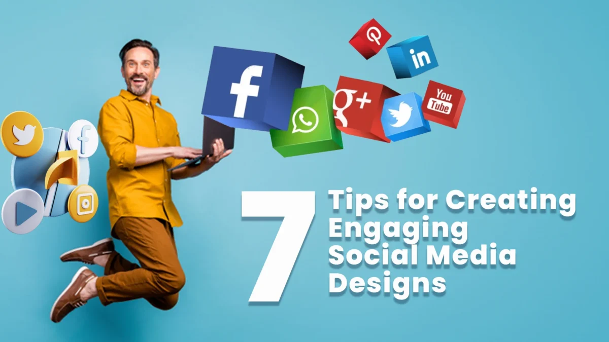 7 Tips for Creating Engaging Social Media Designs