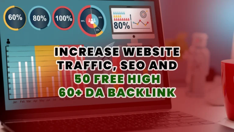 Increase Website Traffic, SEO and 50 Free High 60+ DA Backlink