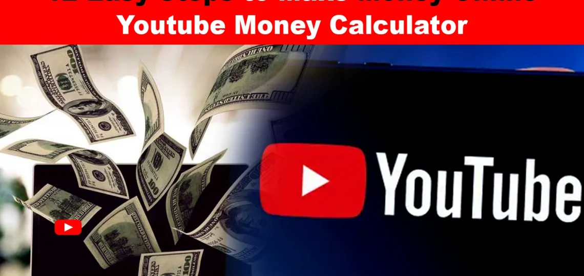 12 Easy Steps to Make Money Online – Youtube Money Calculator | Digitalposh