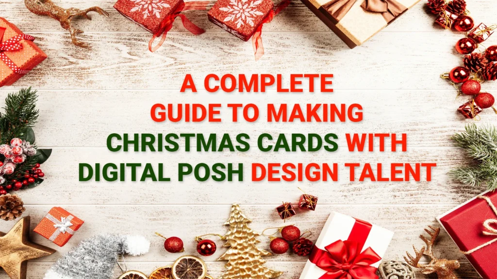 A Complete Guide to Making Christmas Cards with DigitalPosh Design Talent