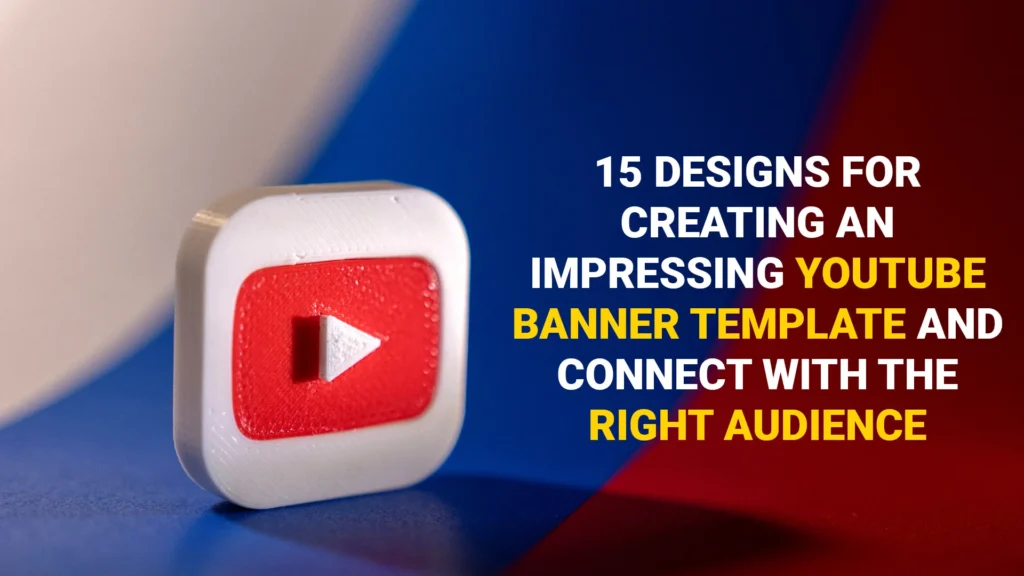 Digitalposh Customized New 15 YouTube banner Designs to Reach the Right Audience