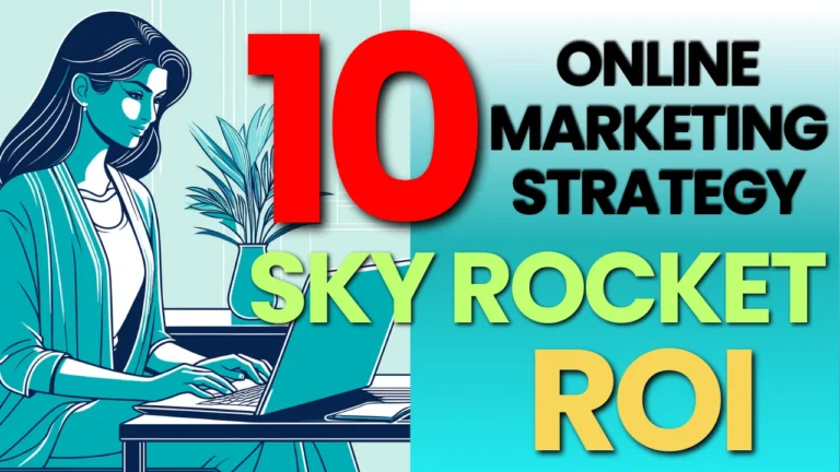 Top 10 Online Marketing Strategies to Skyrocket Your ROI